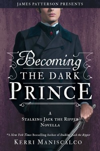 Kerri Maniscalco - Becoming the Dark Prince: A Stalking Jack the Ripper Novella.