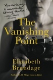 Elizabeth Brundage - The Vanishing Point - A Novel.