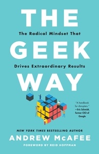 Andrew McAfee - The Geek Way - The Radical Mindset that Drives Extraordinary Results.