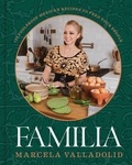 Marcela Valladolid - Familia - 125 Foolproof Mexican Recipes to Feed Your People.