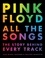 Jean-Michel Guesdon et Philippe Margotin - Pink Floyd All the Songs - The Story Behind Every Track.