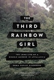 Emma Copley Eisenberg - The Third Rainbow Girl - The Long Life of a Double Murder in Appalachia.