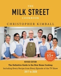 Christopher Kimball - The Milk Street Cookbook - The Definitive Guide to the New Home Cooking, Including Every Recipe from Every Episode of the TV Show, 2017-2025.