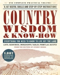 Country Wisdom &amp; Know-How - Everything You Need to Know to Live Off the Land.