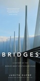 Judith Dupré - Bridges - A History of the World's Most Spectacular Spans.