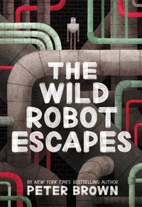 Peter Brown - The Wild Robot Escapes.