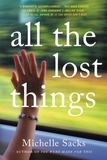 Michelle Sacks - All the Lost Things - A Novel.