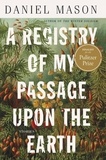 Daniel Mason - A Registry of My Passage upon the Earth - Stories.