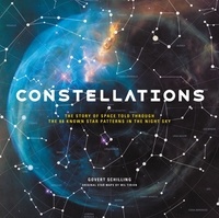 Govert Schilling et Wil Tirion - Constellations - The Story of Space Told Through the 88 Known Star Patterns in the Night Sky.