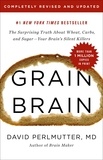 David Perlmutter - Grain Brain - The Surprising Truth about Wheat, Carbs, and Sugar--Your Brain's Silent Killers.