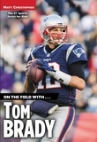 Matt Christopher - On the Field with...Tom Brady.