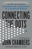 John Chambers et Diane Brady - Connecting the Dots - Lessons for Leadership in a Startup World.