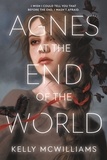Kelly McWilliams - Agnes at the End of the World.