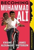 James Patterson et Kwame Alexander - Becoming Muhammad Ali.