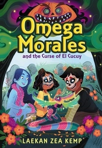Laekan Zea Kemp - Omega Morales and the Curse of El Cucuy.