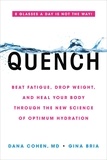 Dana Cohen et Gina Bria - Quench - Beat Fatigue, Drop Weight, and Heal Your Body Through the New Science of Optimum Hydration.