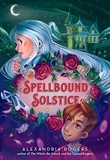 Alexandria Rogers - Spellbound Solstice.