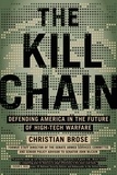 Christian Brose - The Kill Chain - Defending America in the Future of High-Tech Warfare.