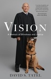 David S. Tatel - Vision - A Memoir of Blindness and Justice.