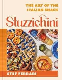 Stef Ferrari - Stuzzichini - The Art of the Italian Snack.