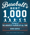Derek Gentile - Baseball's Best 1,000 - Rankings of the Greatest Players of All Time.
