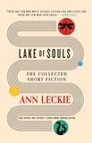 Ann Leckie - Lake of Souls - The Collected Short Fiction.