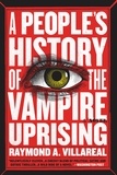 Raymond A. Villareal - A People's History of the Vampire Uprising - A Novel.