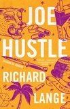Richard Lange - Joe Hustle - A Novel.