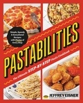 Jeffrey Eisner - Pastabilities - The Ultimate STEP-BY-STEP Pasta Cookbook: Simple, Speedy, and Sensational Recipes with Photos of Every Step.