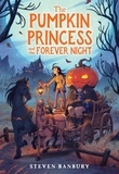 Steven Banbury - The Pumpkin Princess and the Forever Night.
