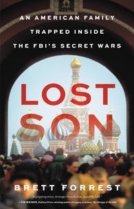 Brett Forrest - Lost Son - An American Family Trapped Inside the FBI’s Secret War.