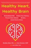 Bradley Bale et Amy Doneen - Healthy Heart, Healthy Brain - The Personalized Path to Protect Your Memory, Prevent Heart Attacks and Strokes, and Avoid Chronic Illness.