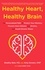 Bradley Bale et Amy Doneen - Healthy Heart, Healthy Brain - The Personalized Path to Protect Your Memory, Prevent Heart Attacks and Strokes, and Avoid Chronic Illness.