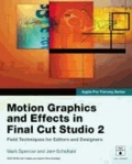 Motion Graphics and Effects in Final Cut Studio.