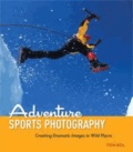 Adventure Sports Photography - Creating Dramatic Images in Wild Places.