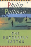 Philip Pullman - The Butterfly Tattoo.
