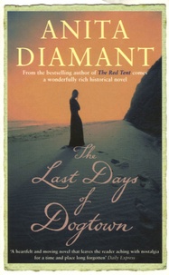 Anita Diamant - The last days of dogtown.