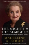 Madeleine Albright - The Mighty and The Almighty.