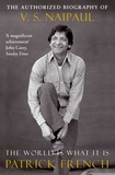 Patrick French - The World Is What It Is - The Authorized Biography of V.S. Naipaul.