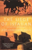 Jean-Christophe Rufin et Willard Wood - The Siege of Isfahan - An eastern adventure.