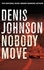 Denis Johnson - Nobody Move.