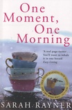 Sarah Rayner - One Moment, One Morning.