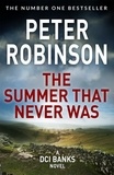 Peter Robinson - The Summer That Never Was - The 13th novel in the number one bestselling Inspector Alan Banks crime series.