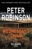 Peter Robinson - Wednesday's Child - Compulsive mystery in the number one bestselling Inspector Banks series.