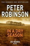 Peter Robinson - In A Dry Season - The 10th novel in the number one bestselling Inspector Alan Banks crime series.