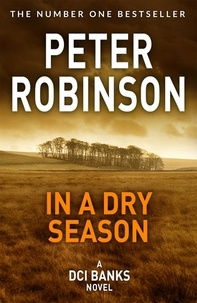 Peter Robinson - In A Dry Season - The 10th novel in the number one bestselling Inspector Alan Banks crime series.