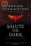 Adrian Tchaikovsky - Salute the Dark.