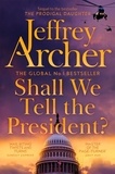 Jeffrey Archer - Shall We Tell the President?.
