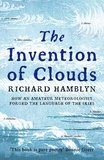 Richard Hamblyn - The Invention of Clouds - How an Amateur Meteorologist Forged the Language of the Skies.