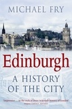 Michael Fry - Edinburgh - A History of the City.